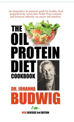 OIL-PROTEIN DIET Cookbook: 3rd Edition - Johanna Budwig