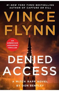Poza produsului Denied Access: A Mitch Rapp Novel by Don Bentley - Vince Flynn