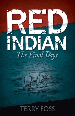 Coperta cărții 'Red Indian The Final Days: The Final Days - Terry A. Foss'