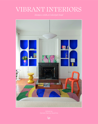 Vibrant Interiors: Homes Alive with Color - Daniela Santos