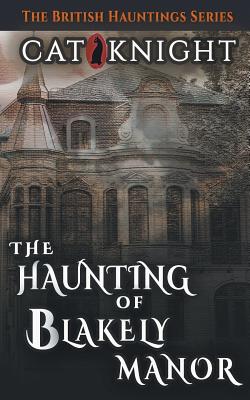 The Haunting of Blakely Manor - Cat Knight