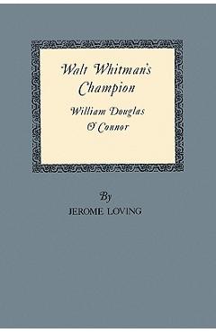 Coperta cărții 'Walt Whitman's Champion: William Douglas O'Connor - Jerome Loving'
