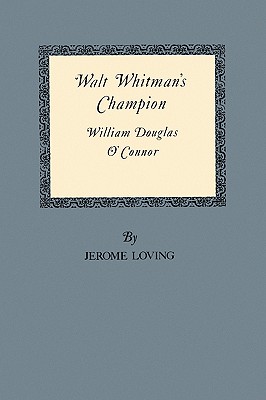 Coperta cărții 'Walt Whitman's Champion: William Douglas O'Connor - Jerome Loving'
