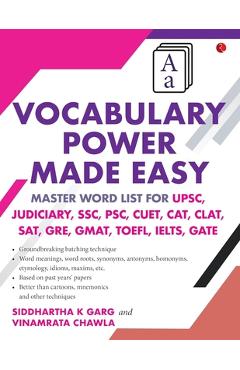 Vocabulary Power Made Easy: Master Word List for UPSC, Judiciary, SSC, PSC, CUET CAT, CLA T, SAT, GRE, GMAT, TOE FL, IELTS, GATE - Siddhartha K. Garg