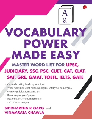 Vocabulary Power Made Easy: Master Word List for UPSC, Judiciary, SSC, PSC, CUET CAT, CLA T, SAT, GRE, GMAT, TOE FL, IELTS, GATE - Siddhartha K. Garg