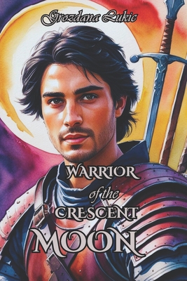 Warrior of the Crescent Moon - Grozdana Lukic