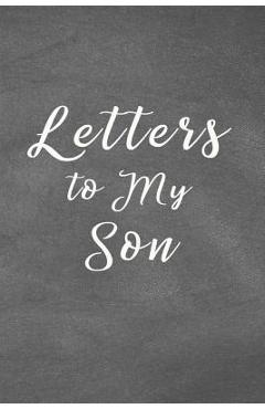 Coperta cărții 'Letters to My Son Notebook: Mom or Dad Notes & Messages to Son - Chalk Texture Grey - Bizcom Usa'