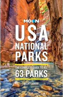 Poza produsului Moon USA National Parks: The Complete Guide to All 63 Parks - Becky Lomax