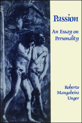 Passion: An Essay on Personality - Roberto Mangabeira Unger