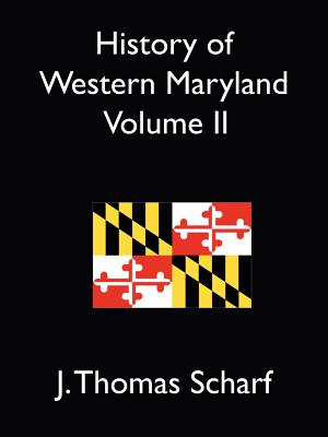 History of Western Maryland Vol. II - J. Thomas Scharf