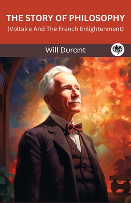 The Story of Philosophy: Voltaire And The French Enlightenment (Grapevine edition) - 