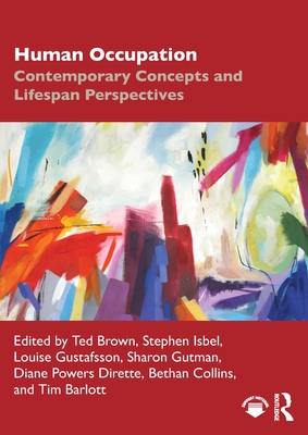 Human Occupation: Contemporary Concepts and Lifespan Perspectives - Ted Brown