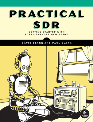 Practical Sdr: Getting Started with Software-Defined Radio - David Clark