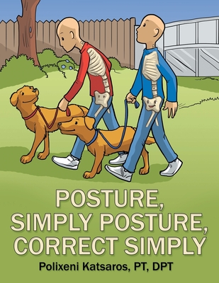 Posture, Simply Posture, Correct Simply - Polixeni Katsaros Pt Dpt