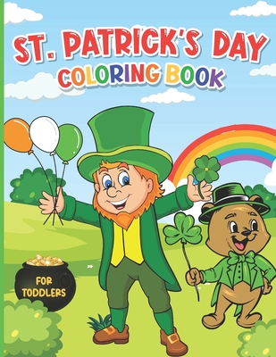 St. Patrick's Day Coloring Book for Toddlers: A Fun St. Patrick's Day Activity Book for Kids Ages 1-4 - Kids Activity Time Publishing