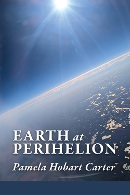 Earth at Perihelion - Pamela Hobart Carter