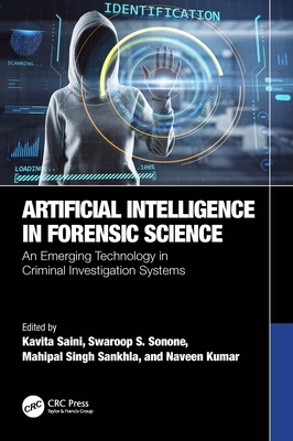 Artificial Intelligence in Forensic Science: An Emerging Technology in Criminal Investigation Systems - Kavita Saini