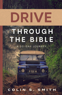 Drive Through the Bible: A 30-Day Journey - Colin S. Smith