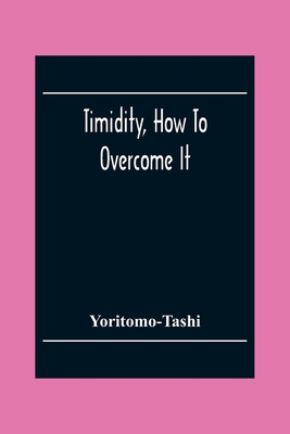 Timidity, How To Overcome It - 