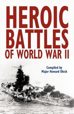 Coperta cărții 'Heroic Battles of World War II - Howard Oleck'