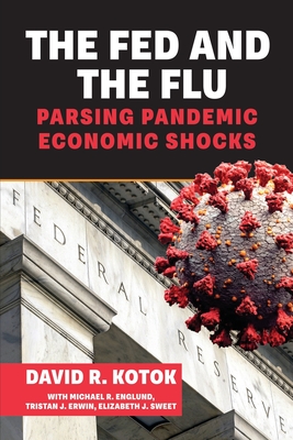 The Fed and the Flu: Parsing Pandemic Economic Shocks - David R. Kotok
