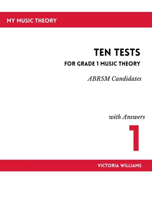 Coperta cărții 'Ten Tests for Grade 1 Music Theory - Victoria Williams'