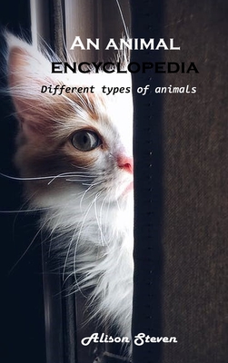 An animal encyclopedia: Different types of animals -