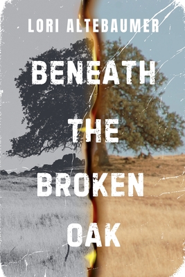 Beneath the Broken Oak - Lori Altebaumer