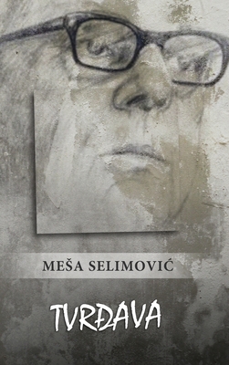 Coperta cărții 'Tvrđava - Mesa Selimovic'