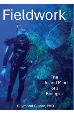 Coperta cărții 'Fieldwork: The Life and Mind of a Biologist - Raymond Clarke'