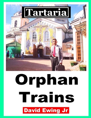 Tartaria - Orphan Trains: (not in colour) - David Ewing