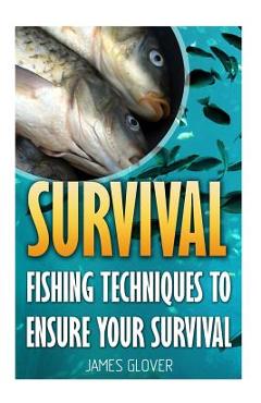 Coperta cărții 'Survival: Fishing Techniques To Ensure Your Survival - James Glover'