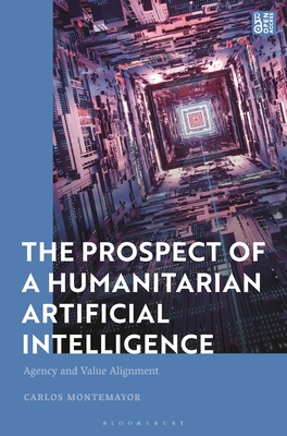 The Prospect of a Humanitarian Artificial Intelligence: Agency and Value Alignment - Carlos Montemayor