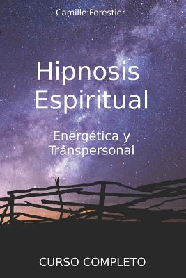 Hipnosis espiritual, energética y transpersonal: Curso Completo - Theolis Formations