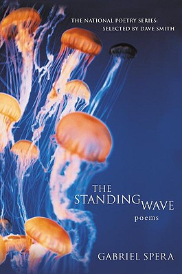 The Standing Wave: Poems - Gabriel Spera