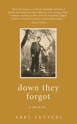down they forgot: a memoir - Abby Letteri