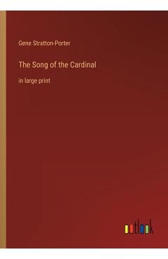 Coperta cărții 'The Song of the Cardinal: in large print - Gene Stratton-porter'