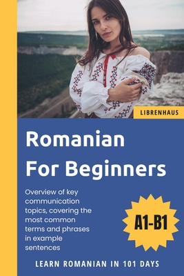 Romanian For Beginners: Learn Romanian in 101 Days - 