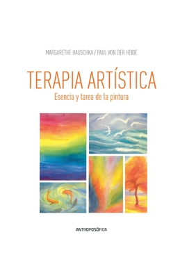 Terapia Artística, Esencia y tarea de la Pintura. - Margarethe Hauschka