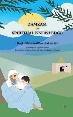 Zamzam of Spiritual Knowledge - Mohamed Faouzi Al-karkari
