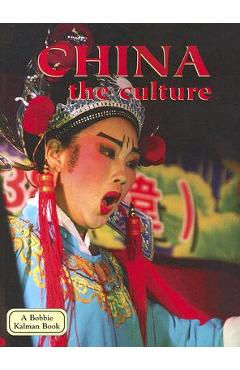 Poza produsului China - The Culture (Revised, Ed. 3) - Bobbie Kalman