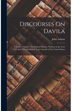 Coperta cărții 'Discourses On Davila: A Series of Papers, On Political History. Written in the Year 1790, and Then Published in the'