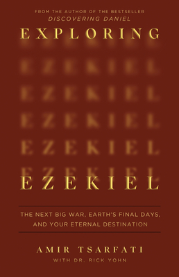 Exploring Ezekiel: The Next Big War, Earth's Final Days, and Your Eternal Destination - Amir Tsarfati