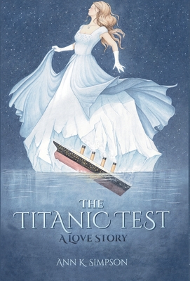 The Titanic Test: A Love Story - Ann K. Simpson