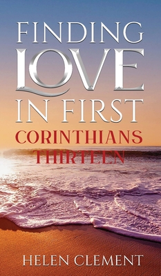 Finding Love in First Corinthians Thirteen - Helen Clement