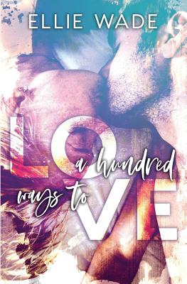 A Hundred Ways to Love - Ellie Wade