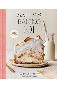 Poza produsului Sally's Baking 101: Foolproof Recipes from Easy to Advanced - Sally Mckenney