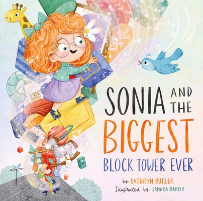 Sonia and the Biggest Block Tower Ever - Kathryn Butler