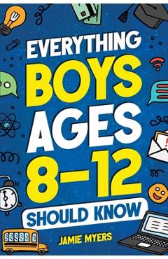 Poza produsului Everything Boys Ages 8-12 Should Know - Jamie Myers