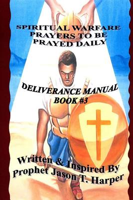 Spiritual Warfare Prayers to Be Prayed Every Day - Jason T. Harper